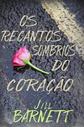 Ler Os Recantos Sombrios do Coração, do autor Jill Barnett Ler Os Recantos Sombrios do Coração, do autor Jill Barnett