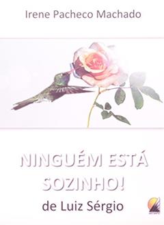 Ninguém Está Sozinho!, do autor Irene Pacheco Machado