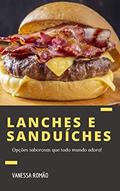 Ler LANCHES E SANDUÍCHES: Opções saborosas que todo mundo adora!, do autor Vanessa Romão; Washington Romão Ler LANCHES E SANDUÍCHES: Opções saborosas que todo mundo adora!, do autor Vanessa Romão; Washington Romão
