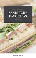 Ler Minhas receitas de Sanduîche favoritas: 30 Receitas, do autor William Wolff