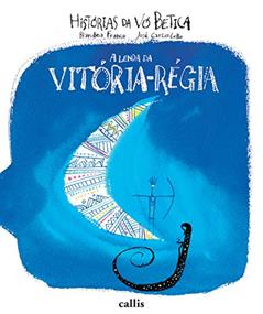A Lenda da Vitória-Régia, do autor Blandina Franco; José Carlos Lollo
