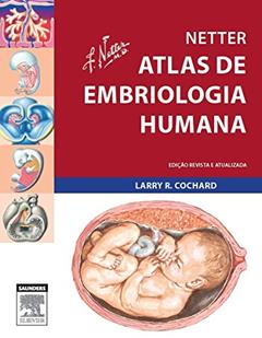 Netter. Atlas de Embriologia Humana, do autor Larry Cochard