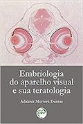 Ler Embriologia do aparelho visual e sua teratologia, do autor Adalmir Morterá Dantas Ler Embriologia do aparelho visual e sua teratologia, do autor Adalmir Morterá Dantas