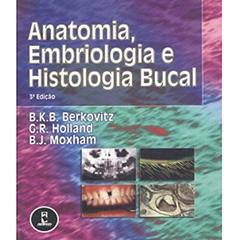 Anatomia, Embriologia e Histologia Bucal, do autor B.K.B. Berkovitz