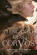 Ler O Encanto dos Corvos, do autor Margaret Rogerson Ler O Encanto dos Corvos, do autor Margaret Rogerson