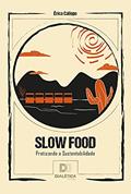Ler Slow Food: praticando a sustentabilidade, do autor Érica Maria Calíope Sobreira