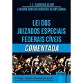 Ler Lei dos Juizados Especiais Federais Cíveis Comentada - de Acordo com o Novo CPC e Alterações Posteriores, do autor J. E. Carreira Alvim; Luciana Gontijo Carreira Alvim Ler Lei dos Juizados Especiais Federais Cíveis Comentada - de Acordo com o Novo CPC e Alterações Posteriores, do autor J. E. Carreira Alvim; Luciana Gontijo Carreira Alvim
