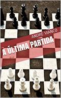 Ler A última partida, do autor André Vianco Ler A última partida, do autor André Vianco