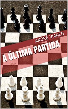 A última partida, do autor André Vianco