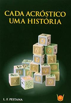Cada Acróstico uma História, do autor L. F. Pestana