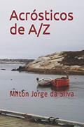 Ler ACRÓSTICOS DE A a Z: A Alma descrita em acrósticos: 1, do autor Milton Jorge Da Silva Jorge Da Silva Ler ACRÓSTICOS DE A a Z: A Alma descrita em acrósticos: 1, do autor Milton Jorge Da Silva Jorge Da Silva