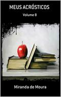 Ler MEUS ACRÓSTICOS: VOLUME 8, do autor MIRANDA DE MOURA