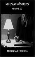 Ler MEUS ACRÓSTICOS: VOLUME 10, do autor MIRANDA DE MOURA Ler MEUS ACRÓSTICOS: VOLUME 10, do autor MIRANDA DE MOURA