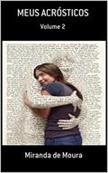 Ler MEUS ACRÓSTICOS: VOLUME 2, do autor MIRANDA DE MOURA Ler MEUS ACRÓSTICOS: VOLUME 2, do autor MIRANDA DE MOURA