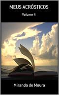 Ler MEUS ACRÓSTICOS: VOLUME 4, do autor MIRANDA DE MOURA