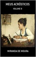 Ler MEUS ACRÓSTICOS: VOLUME 9, do autor MIRANDA DE MOURA