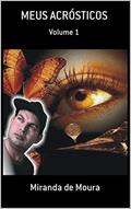 Ler MEUS ACRÓSTICOS: VOLUME 1, do autor MIRANDA DE MOURA