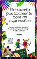 Ler Brincando Poeticamente com as expressões, do autor Paulo César Grandi Ler Brincando Poeticamente com as expressões, do autor Paulo César Grandi