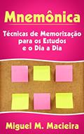 Ler Mnemônica: Técnicas de Memorização para os Estudos e o Dia a Dia (Estudos, Provas, Concursos), do autor Miguel M. Macieira Ler Mnemônica: Técnicas de Memorização para os Estudos e o Dia a Dia (Estudos, Provas, Concursos), do autor Miguel M. Macieira