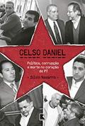 Ler Celso Daniel: Política, corrupção e morte no coração do PT, do autor Silvio Navarro Perejon Jr