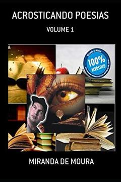 ACROSTICANDO POESIAS: VOLUME 1 (ACRÓSTICOS) (Portuguese Edition), do autor MIRANDA DE MOURA