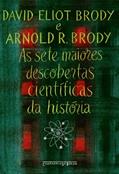 Ler as sete maiores descobertas científicas da história, do autor David Eliot Brody; Arnold R. Brody