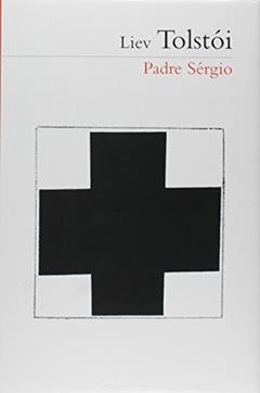 Padre Sergio - Coleção Prosa do Mundo, do autor Liev Tolstoi