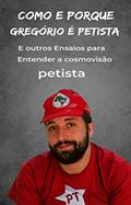 Ler Como e Por quê Gregório é Petista, do autor Newton Cannito