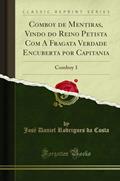 Ler Comboy de Mentiras, Vindo do Reino Petista Com A Fragata Verdade Encuberta por Capitania: Comboy 1 (Classic Reprint), do autor José Daniel Rodrigues da Costa Ler Comboy de Mentiras, Vindo do Reino Petista Com A Fragata Verdade Encuberta por Capitania: Comboy 1 (Classic Reprint), do autor José Daniel Rodrigues da Costa