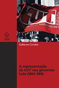Ler A representação da CUT nos governos Lula, do autor Guilherme Carvalho