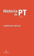 Ler História do PT, do autor Lincoln Secco Ler História do PT, do autor Lincoln Secco