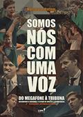 Ler Somos nós com uma voz: do megafone à tribuna defendendo a liberdade, o estado de direito e a democracia, do autor Marcel Hattem Van