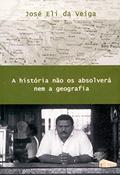 Ler A História Não os Absolverá nem a Geografia, do autor José Eli da Veiga Ler A História Não os Absolverá nem a Geografia, do autor José Eli da Veiga
