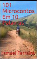 Ler 101 Microcontos Em 10 Palavras, do autor Ismael Ferreira
