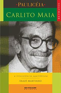 Ler Carlito Maia: a Irreverência Equilibrista, do autor Erazê Martinho Ler Carlito Maia: a Irreverência Equilibrista, do autor Erazê Martinho