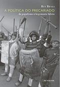 Ler A Política do Precariado: do Populismo à Hegemonia Lulista, do autor Ruy Braga Ler A Política do Precariado: do Populismo à Hegemonia Lulista, do autor Ruy Braga