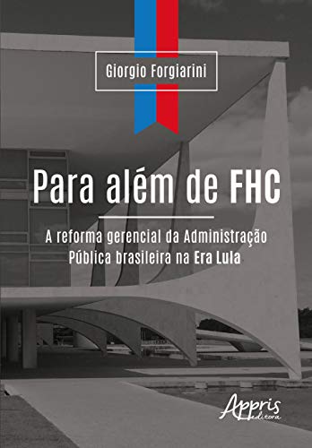 Ler Para além de fhc: a reforma gerencial da administração pública brasileira na era lula, do autor Giorgio Forgiarini Ler Para além de fhc: a reforma gerencial da administração pública brasileira na era lula, do autor Giorgio Forgiarini