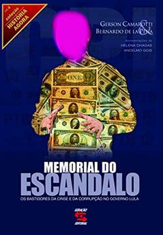 Memorial do Escândalo: Os Bastidores da Crise e da Corrupção no Governo Lula, do autor Gerson Camarotti Bernardo De La Peña