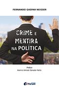 Ler Crime e mentira na política, do autor Fernando Neisser