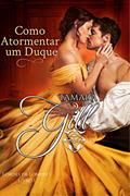Ler Como Atormentar um Duque (Lordes de Londres Livro 1), do autor Tamara Gill Ler Como Atormentar um Duque (Lordes de Londres Livro 1), do autor Tamara Gill