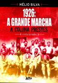 Ler 1926: a Grande Marcha - a Coluna Prestes, do autor Helio Silva