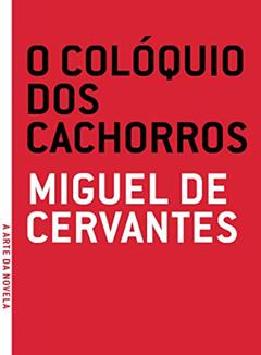 Colóquio dos Cachorros, O, do autor Miguel de Cervantes