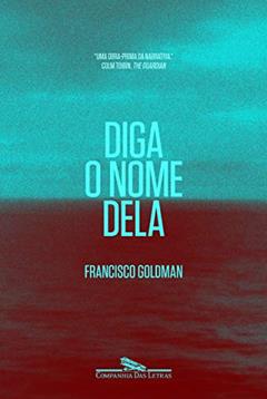 Diga o nome dela, do autor Francisco Goldman