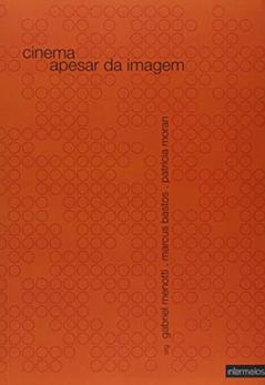Cinema Apesar da Imagem, do autor Gabriel Menotti
