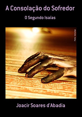 Ler A Consolação do Sofredor, do autor Joacir Soares D'Abadia