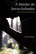 Ler Missão Do Servo Sofredor, A, do autor Everson Tomaz Ler Missão Do Servo Sofredor, A, do autor Everson Tomaz