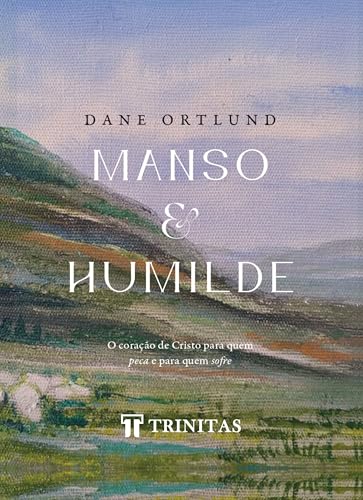 Ler Manso e Humilde: O coração de Cristo para quem peca e para quem sofre, do autor Dane Ortlund
