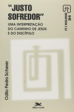 Justo Sofredor. Uma Interpretação do Caminho Jesus, do autor Odilo Pedro Scherer