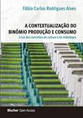 Ler A Contextualização do Binômio Produção e Consumo à luz dos Conceitos da Cultura e da Ideologia, do autor Fábio Carlos Rodrigues Alves Ler A Contextualização do Binômio Produção e Consumo à luz dos Conceitos da Cultura e da Ideologia, do autor Fábio Carlos Rodrigues Alves
