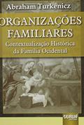 Ler Organizações Familiares: Contextualização Histórica da Família Ocidental, do autor Abraham Turkenicz Ler Organizações Familiares: Contextualização Histórica da Família Ocidental, do autor Abraham Turkenicz